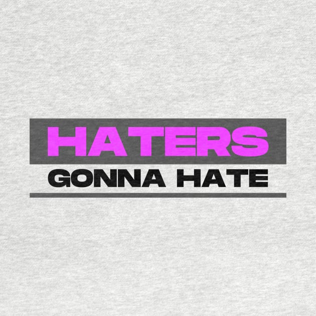 haters gonna hate - black by Ajiw